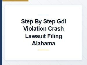 Step by Step Filing a Gdl Violation Lawsuit in Alabama