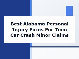 Best Alabama Injury Firms for Teen Car Crash Minor Claims